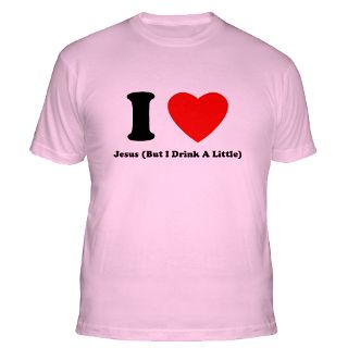 Love Jesus (But I Drink A Little) T Shirts  I Love Jesus (But I
