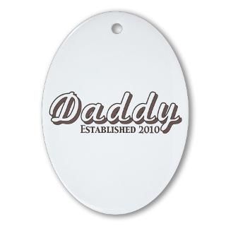 2010 Gifts  2010 Home Decor  Daddy Established 2010 Ornament