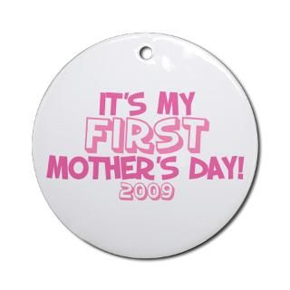 Its My First Mothers Day 2009 (Version B) Orname for $12.50