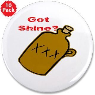 Alcohol Gifts  Alcohol Buttons  Got Shine? 3.5 Button (10 pack)