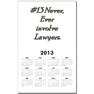 Rule 13 Never ever involve lawyers Calendar Print for $10.00