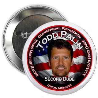 1St Dude Gifts  1St Dude Buttons  Todd Palin 2.25 Button