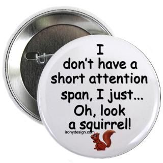 Gifts  A.D.D. Buttons  Attention Span Squirrel 2.25 Button