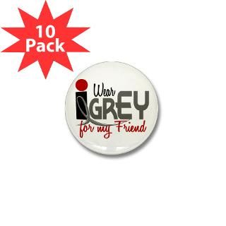 Wear Grey For My Friend 32 Mini Button (10 pack) for $20.00