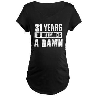 31 years of not giving a damn T Shirt