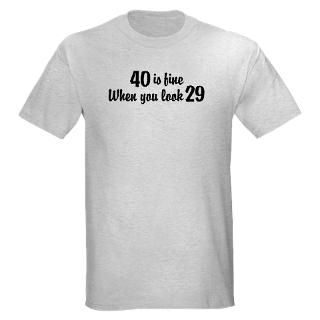 40 Is Fine When You Look 29 T Shirt by perketees