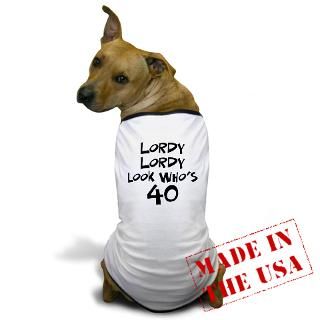 40 Gifts  40 Pet Apparel  40th birthday lordy lordy Dog T Shirt
