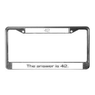 The Answer Is 42 License Plate Frame for $15.00