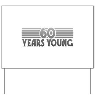 60 Years Young Yard Sign for $20.00