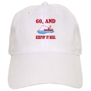 60 Gifts  60 Hats & Caps  60 And Keepin It Reel Baseball Cap