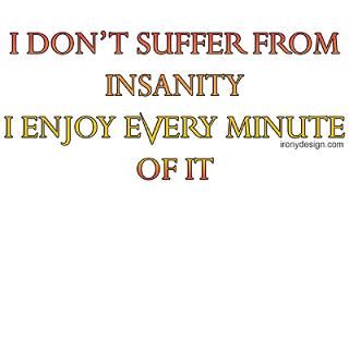 dont suffer from insanity  Irony Design Fun Shop   Humorous