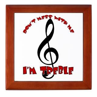 Dont Mess With Me. Im Treble  Dont Mess With Me. Im Treble