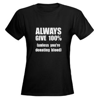 Always Give 100 Percent T Shirt