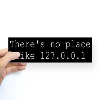 Theres no place like 127.0.0.1 Bumper Bumper Sticker for $4.25