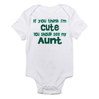 If you think Im cute, you should see my aunt Body Suit by lorifoster