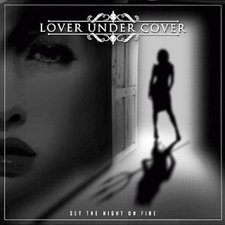 LOVER UNDER COVER   Set The Night On Fire CD 2012 (Treat/Reckless Love