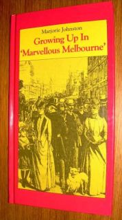 Growing Up in Marvellous Melbourne Marjorie Johnston HC