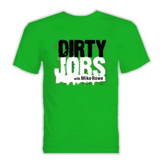 Dirty Jobs with Mike Rowe Logo T Shirt Any Color Avail