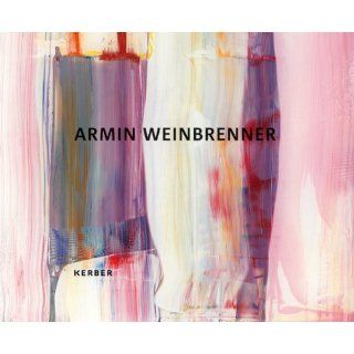 Armin Weinbrenner. In Farbe. Arbeiten 2008 2012 Stephan