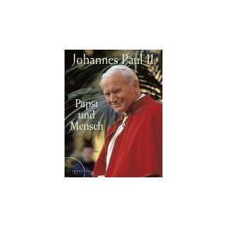 Johannes Paul II. Papst und Mensch Gregorio Galazka