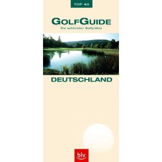 GolfGuide Deutschland. Die 40 schönsten Golfplätze 
