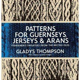 Patterns for Guernseys, Jerseys & Arans (Dover Knitting, Crochet
