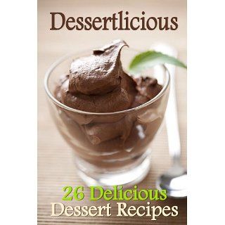 Dessertlicious 26 Delicious Dessert Recipes eBook Cooking Penguin