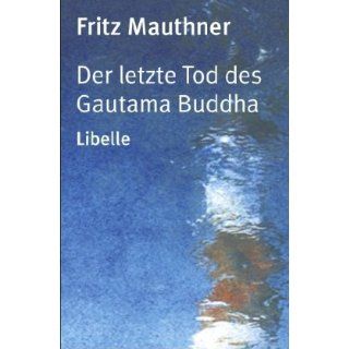 Der letzte Tod des Gautama Buddha Eine Erzählung Ludger
