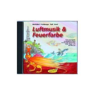 Luftmusik & Feuerfarbe (CD) Eine spannende musikalische Reise zu den