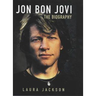 Jon Bon Jovi The Biography Laura Jackson Englische