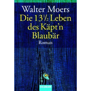 Die 13 1/2 Leben des Käptn Blaubär von Walter Moers von Goldmann