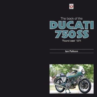 The Book of Ducati 750 SS Round Case 1974 Ian Falloon