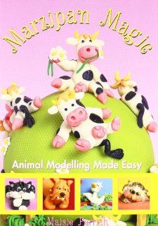 Marzipan Magic Animal Modelling Made Easy Maisie Parrish