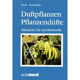 Duftpflanzen, Pflanzendüfte. Ätherische Öle und Riechstoffe 