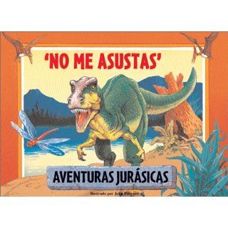 No Me Asustas (Aventuras Jurasicas Series) John Patience