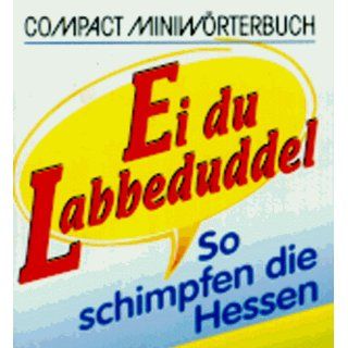 Compact Miniwörterbuch Ei du Labbeduddel So schimpfen die Hessen