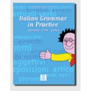 Italian grammar in practice. Exercises, tests, games 