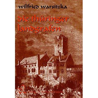 Die Thüringer Landgrafen Wilfried Warsitzka Bücher