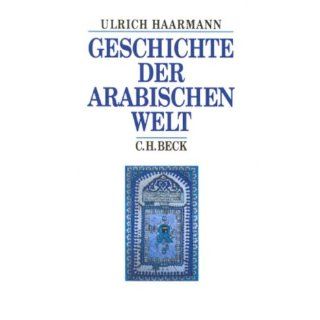 Geschichte der arabischen Welt Heinz Halm, Ulrich Haarmann