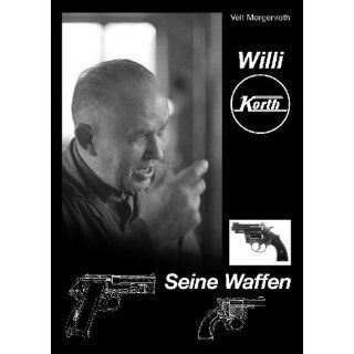 Willi Korth   Seine Waffen Veit Morgenroth Bücher