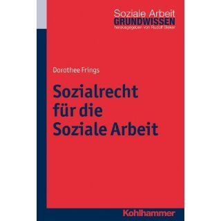 Sozialrecht für die Soziale Arbeit; Grundwissen Soziale Arbeit Bd. 4