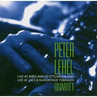 Peter Lehel Quartet Live at Birdland 59, Ettlingen 2004 & Live at