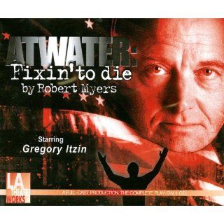 Atwater Fixin to Die (L.A. Theatre Works Audio Theatre Collections