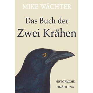 Das Buch der zwei Krähen. Historische Erzählung eBook Mike Wächter