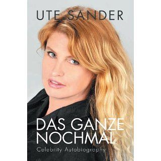 Das Ganze Nochmal Celebrity Autobiography eBook Ute Sander 
