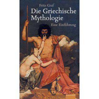 Griechische Mythologie. Eine Einführung Fritz Graf