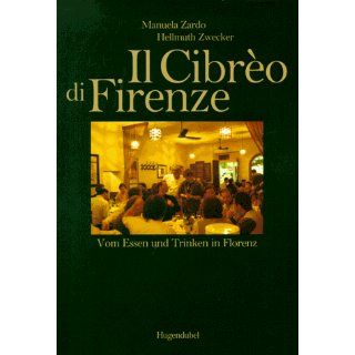 Il Cibreo di Firenze. Vom Essen und Trinken in Florenz 