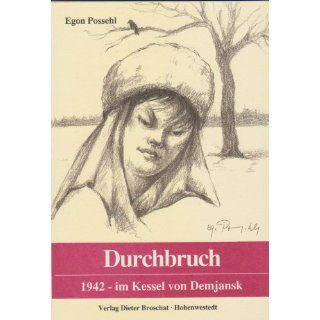 Der Durchbruch 1942, im Kessel von Demjansk. Tagebuchaufzeichnungen