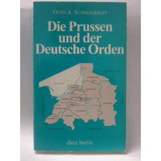 Die Prussen und der Deutsche Orden Otto A. Schneidereit