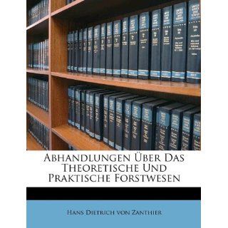 Abhandlungen Über Das Theoretische Und Praktische Forstwesen von Hans